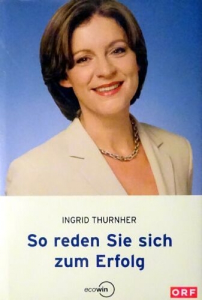 So reden Sie sich zum Erfolg von Ingrid Thurnher